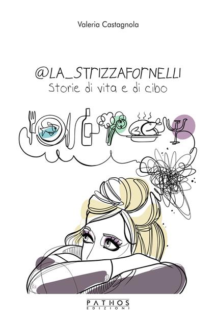 @La_Strizzafornelli. Storie di vita e di cibo - Valeria Castagnola - copertina