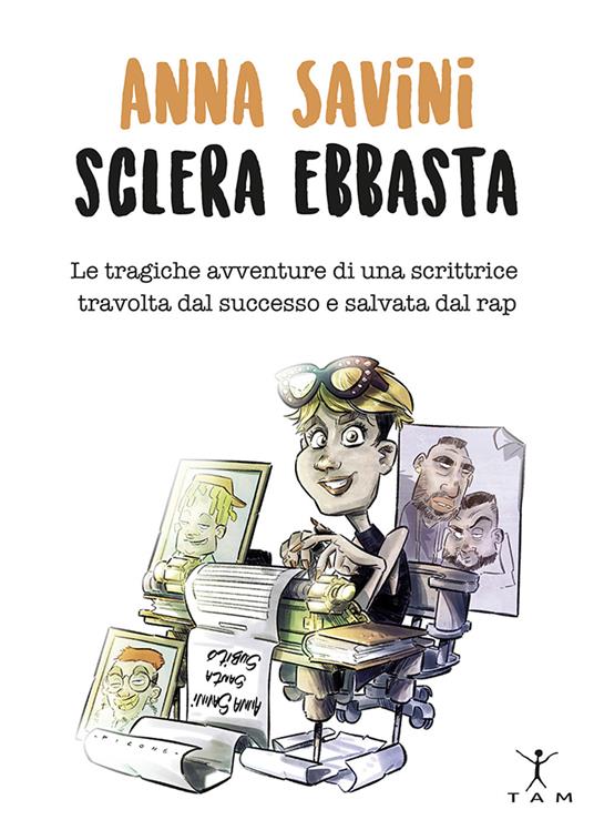 Anna Savini sclera ebbasta. Le tragiche avventure di una scrittrice travolta dal successo e salvata dal rap - Anna Savini - copertina