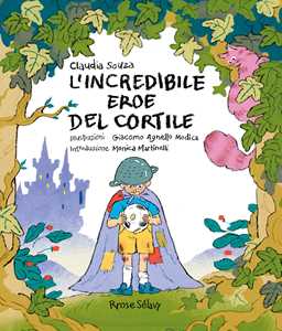 L'incredibile eroe del cortile. Ediz. illustrata