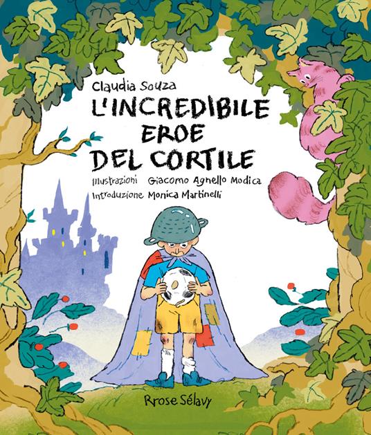 L'incredibile eroe del cortile. Ediz. illustrata - Claudia Souza - copertina