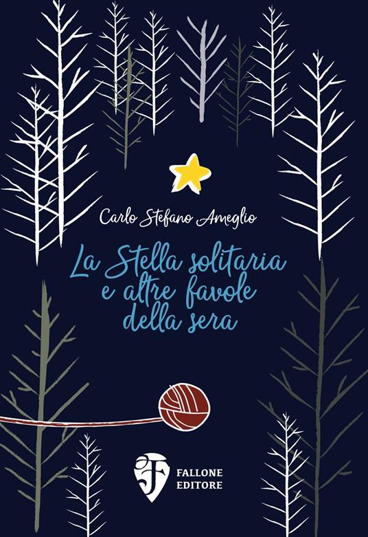 La Stella solitaria e altre favole della sera. Ediz. illustrata - Carlo Stefano Ameglio - copertina