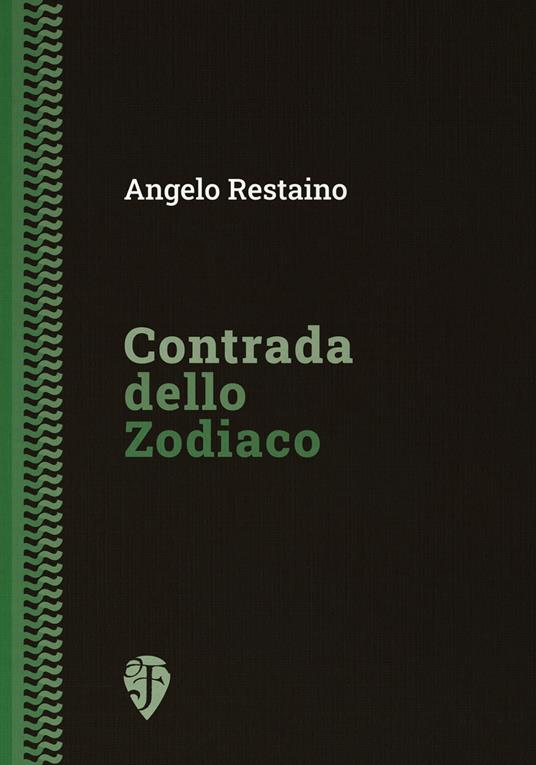 Contrada dello Zodiaco. Ediz. integrale - Angelo Restaino - copertina