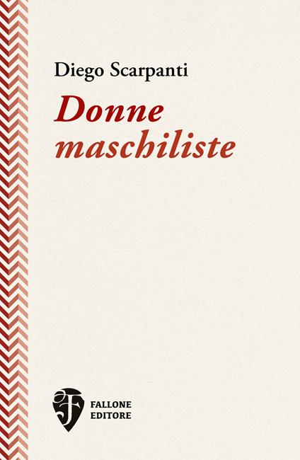 Donne maschiliste. Nuova ediz. - Diego Scarpanti - copertina