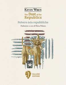The dust of the republics-Polvere delle repubbliche. Ediz. bilingue