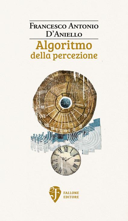 Algoritmo della percezione. Nuova ediz. - Francesco Antonio D'Aniello - copertina