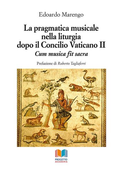 La pragmatica musicale nella liturgia dopo il Concilio Vaticano II. Cum musica fit sacra - Edoardo Marengo - copertina