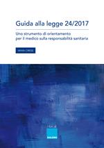 Guida alla legge 24/2017. Uno strumento di orientamento per il medico sulla responsabilità sanitaria.