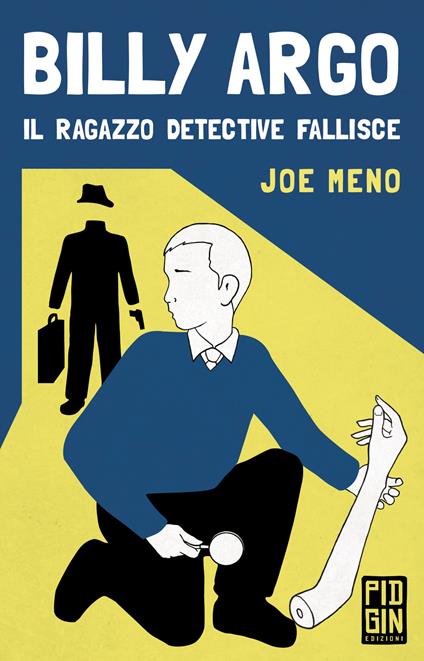 Billy Argo. Il ragazzo detective fallisce - Joe Meno - copertina