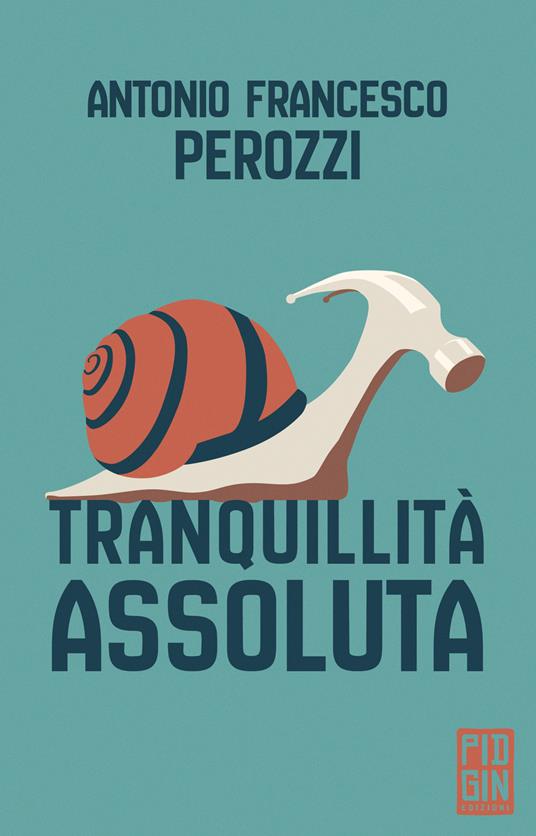 Tranquillità assoluta - Antonio Francesco Perozzi - copertina