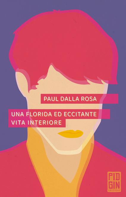 Una florida ed eccitante vita interiore - Paul Dalla Rosa,Stefano Pirone - ebook