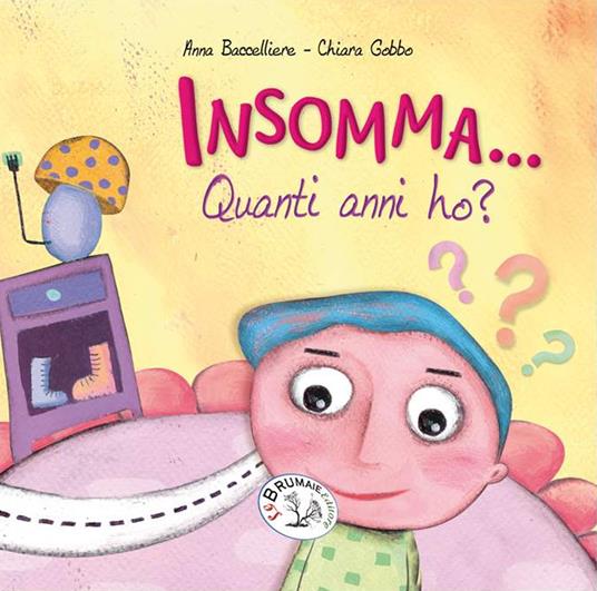 Insomma... Quanti anni ho? - Anna Baccelliere - copertina