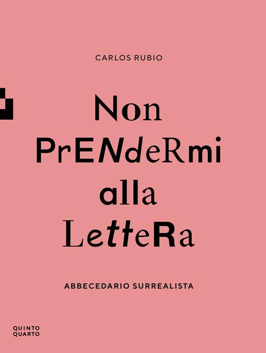 Non prendermi alla lettera. Abbecedario surrealista. Ediz. illustrata - Carlos Rubio - copertina