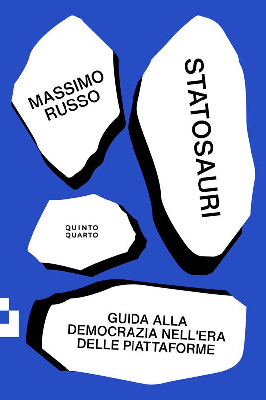 Statosauri. Guida alla democrazia nell'era delle piattaforme - Massimo Russo - copertina