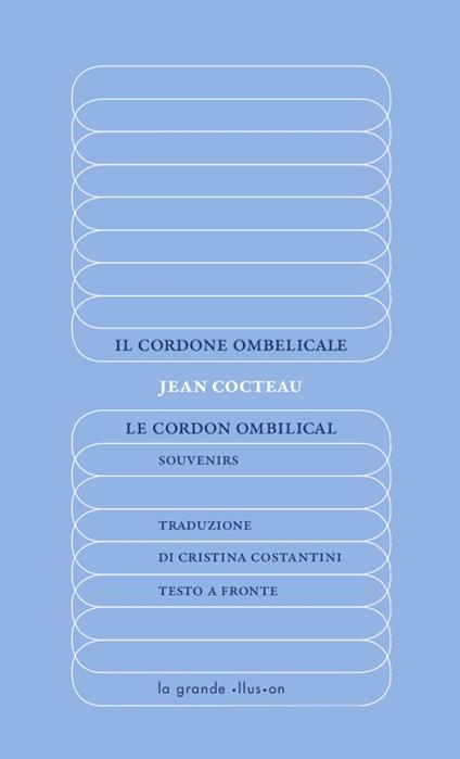 Il cordone ombelicale-Le Cordon ombilical. Souvenirs. Ediz. integrale - Jean Cocteau - copertina