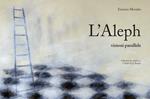 L'Aleph. Visioni parallele. Ediz. italiana e spagnola