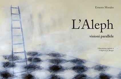 L'Aleph. Visioni parallele. Ediz. italiana e spagnola - Ernesto Morales - copertina