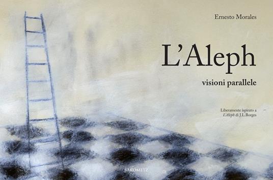 L'Aleph. Visioni parallele. Ediz. italiana e spagnola - Ernesto Morales - copertina