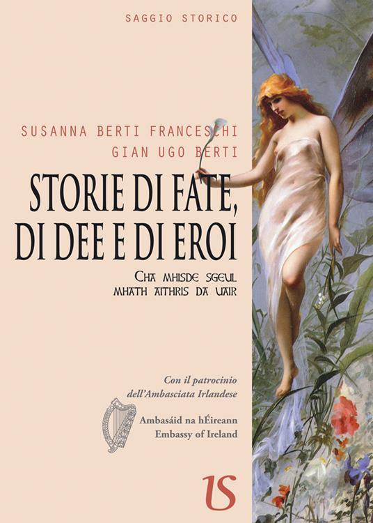 Storie di fate, di dee e di eroi - Susanna Berti Franceschi,Gian Ugo Berti - copertina