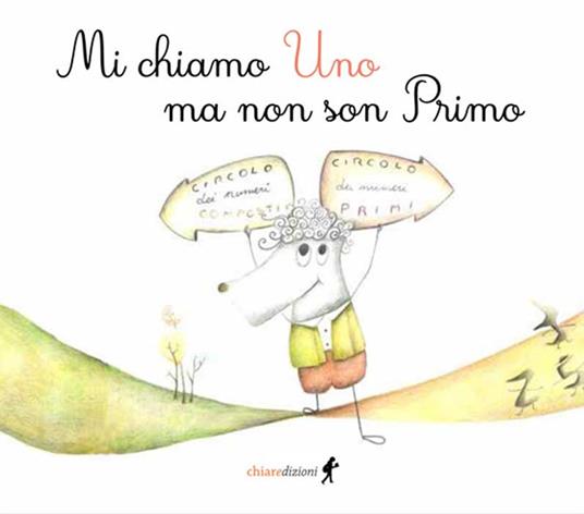 Mi chiamo Uno ma non son Primo. Ediz. illustrata - Fabio Marini - copertina