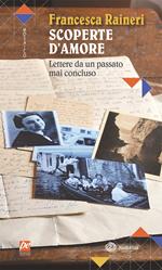 Scoperte d'amore. Lettere da un passato mai concluso. Nuova ediz.