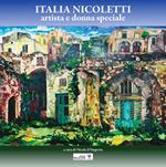 Italia Nicoletti. Artista e donna speciale. Ediz. illustrata