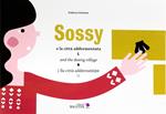 Sossy e la città addormentata-Sossy and the dozing village-Sossy lla città addermessite. Ediz. bilingue