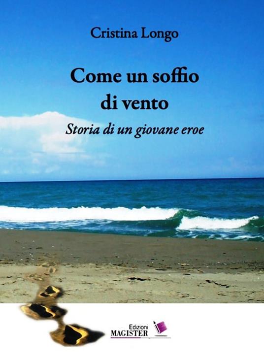 Come un soffio di vento. Storia di un giovane eroe - Cristina Longo - copertina