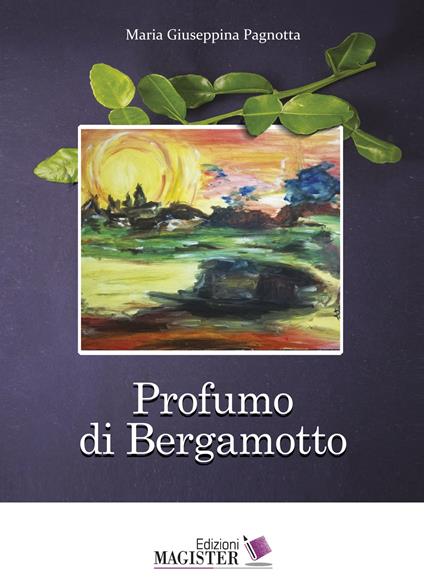 Profumo di bergamotto - Maria Giuseppina Pagnotta - copertina