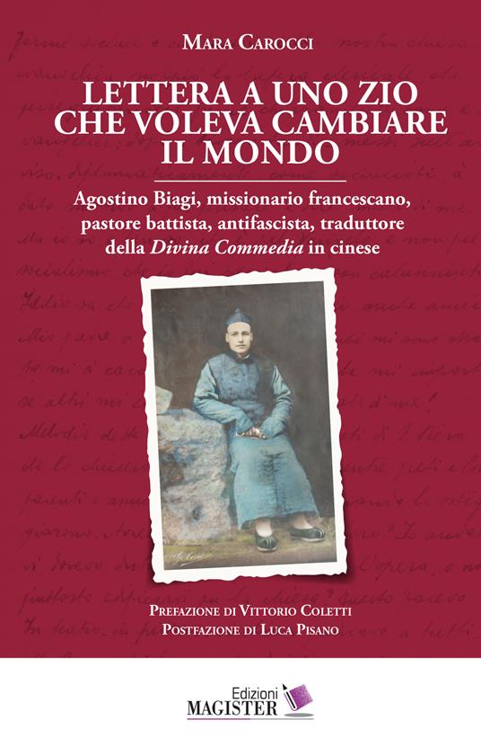 Lettera a uno zio che voleva cambiare il mondo. Agostino Biagi, missionario francescano, pastore battista, antifascista, traduttore della Divina Commedia in cinese - Mara Carocci - copertina