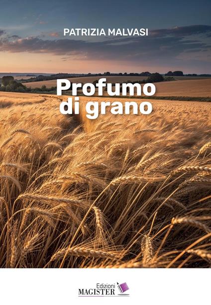 Profumo di grano - Patrizia Malvasi - copertina