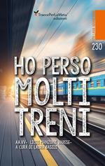 Ho perso molti treni. Nuova ediz.