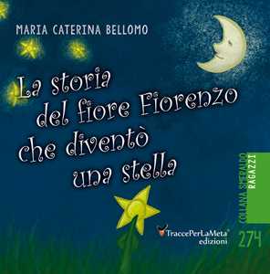 La storia del fiore Fiorenzo che si trasformò in una stella