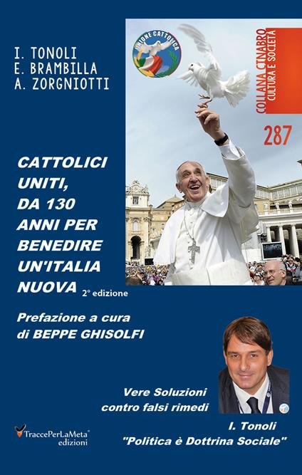 Cattolici uniti, da 130 anni per benedire un'Italia nuova - Erminio Brambilla,Ivano Tonoli,Alessandro Zorgniotti,Paola Surano - ebook