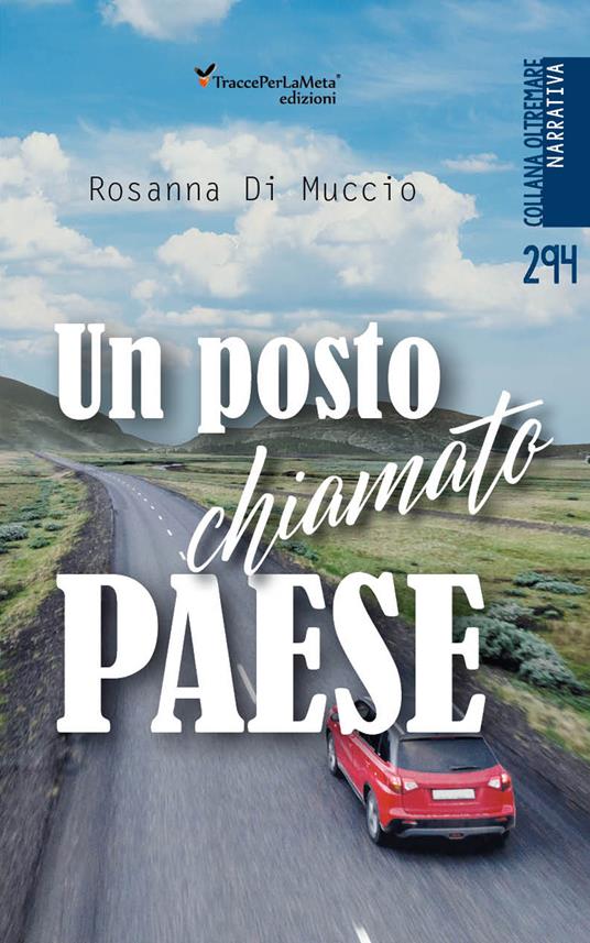 Un posto chiamato paese - Rosanna Di Muccio - copertina