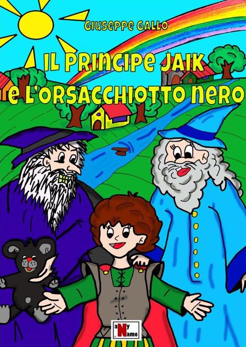 Il principe Jaik e l'orsacchiotto nero. Nuova ediz. - Giuseppe Gallo - copertina