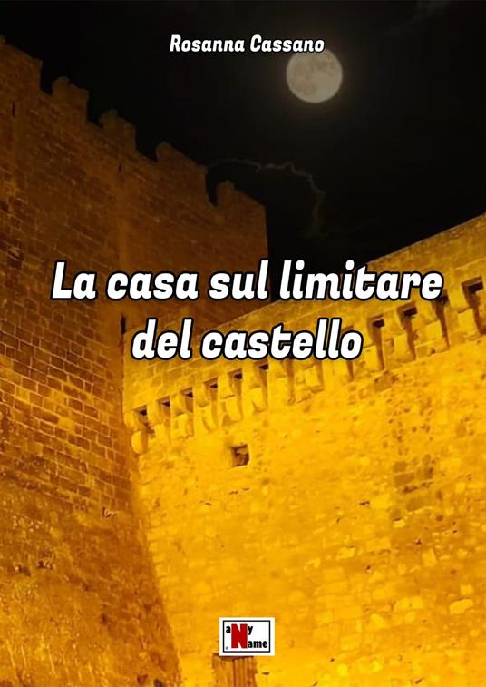 La casa sul limitare del castello. Nuova ediz. - Rosanna Cassano - copertina