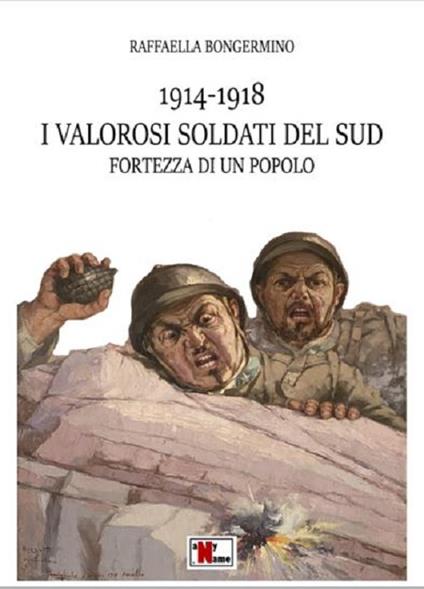 1914-1918 i valorosi soldati del sud fortezza di un popolo - Raffaella Bongermino - copertina