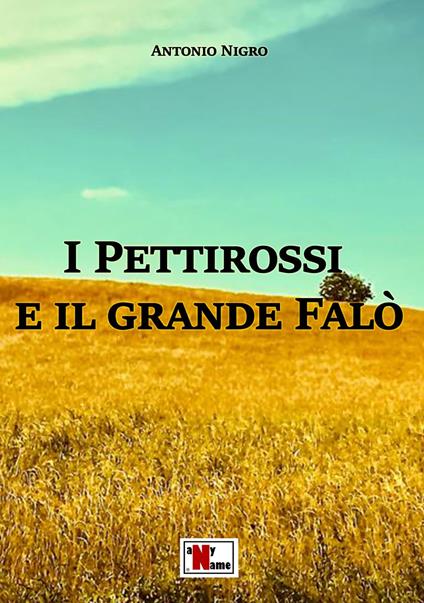 I pettirossi e il grande falò. Nuova ediz. - Antonio Nigro - copertina
