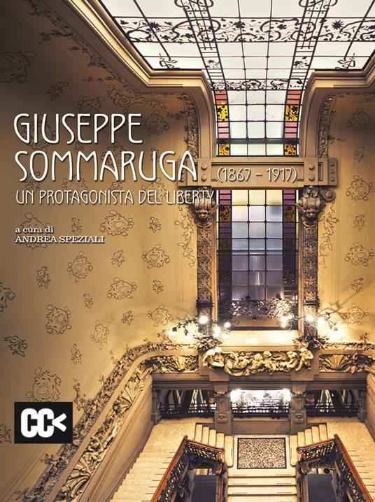 Giuseppe Sommaruga (1867-1917). Un protagonista del liberty. Catalogo della mostra (Varese, 28 maggio-31 luglio 2017. Milano, 22 giugno-25 luglio 2017). Ediz. a colori - copertina