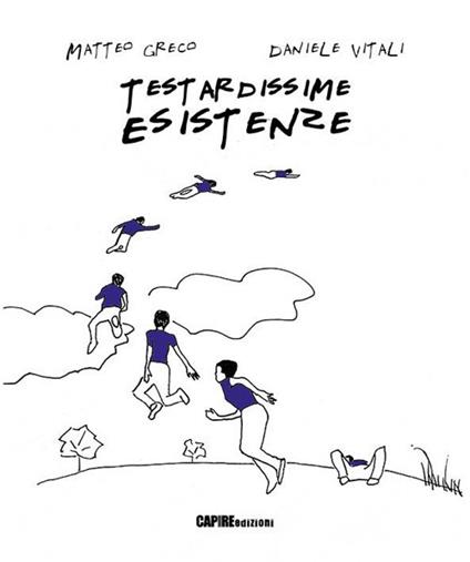 Testardissime esistenze - Matteo Greco,Daniele Vitali - copertina