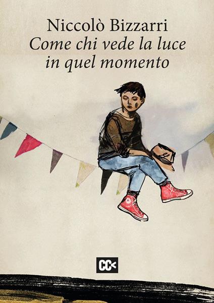 Come chi vede la luce in quel momento - Niccolò Bizzarri - copertina