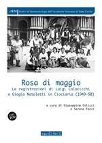 Rosa di maggio. Le registrazioni di Luigi Colacicchi e Giorgio Nataletti in Ciociaria (1949-1950). Con 2 CD