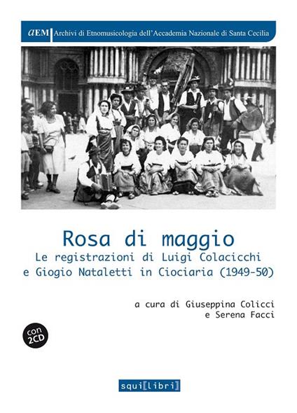 Rosa di maggio. Le registrazioni di Luigi Colacicchi e Giorgio Nataletti in Ciociaria (1949-1950). Con 2 CD - copertina