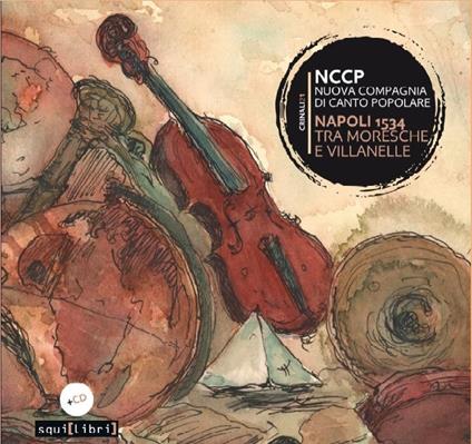 Napoli 1534. Tra moresche e villanelle - Libro + CD Audio di Nuova Compagnia di Canto Popolare
