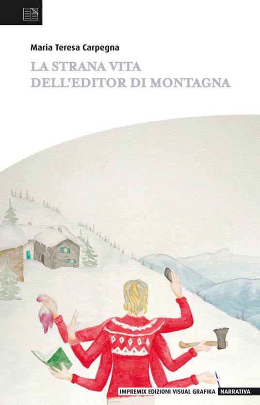 La strana vita di un editor di montagna - Maria Teresa Carpegna - copertina
