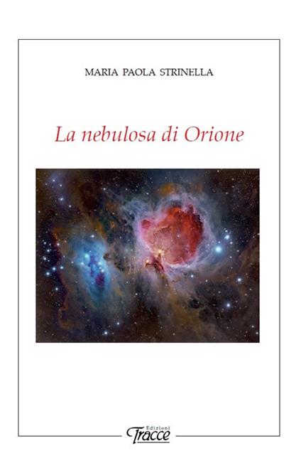 La nebulosa di Orione. Nuova ediz. - Maria Paola Strinella - copertina