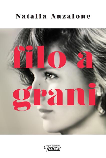 Filo a grani. Nuova ediz. - Natalia Anzalone - copertina