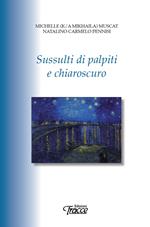 Sussulti di palpiti e chiaroscuro. Nuova ediz.