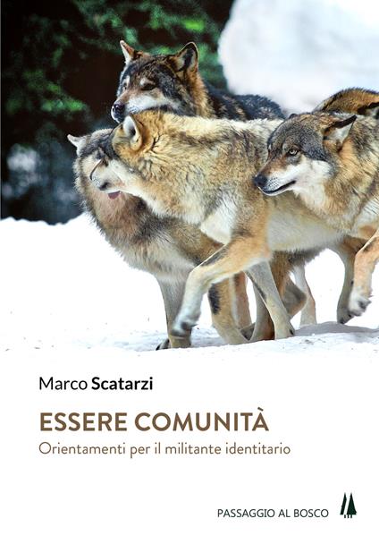 Essere comunità. Orientamenti per il militante identitario - Marco Scatarzi - copertina