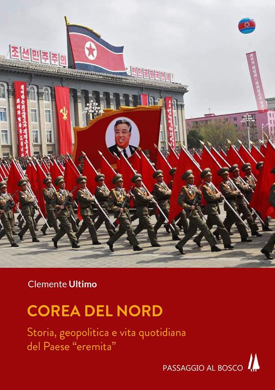 Corea del Nord. Storia, geopolitica e vita quotidiana del Paese «eremita» - Clemente Ultimo - copertina